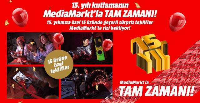 MediaMarkt Türkiye’nin 15’inci Yaşına Özel Kampanyaları Devam Ediyor