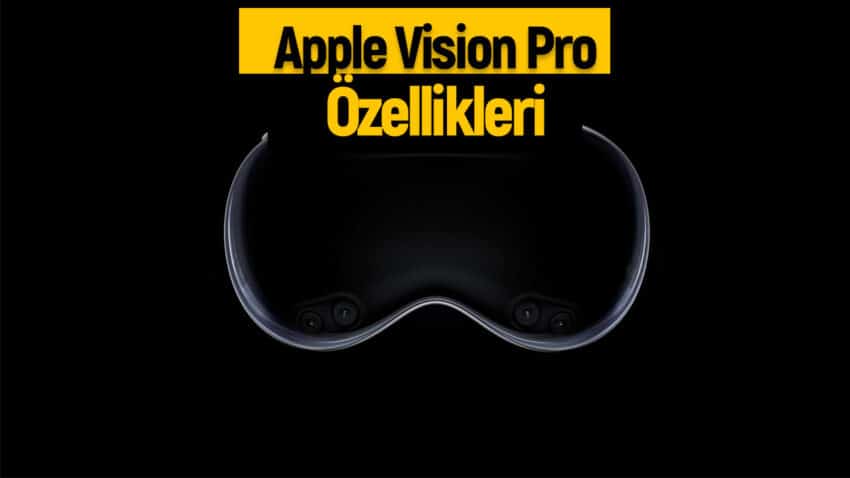Apple Vision Pro tanıtıldı! İşte karma gerçeklik gözlüğünün özellikleri