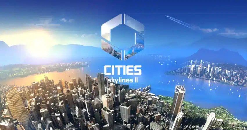 Cities: Skylines II Çıkış Tarihi Açıklandı