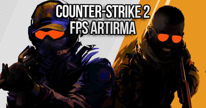 Counter-Strike 2 (CS2) FPS artırmak için en iyi ayarlar!