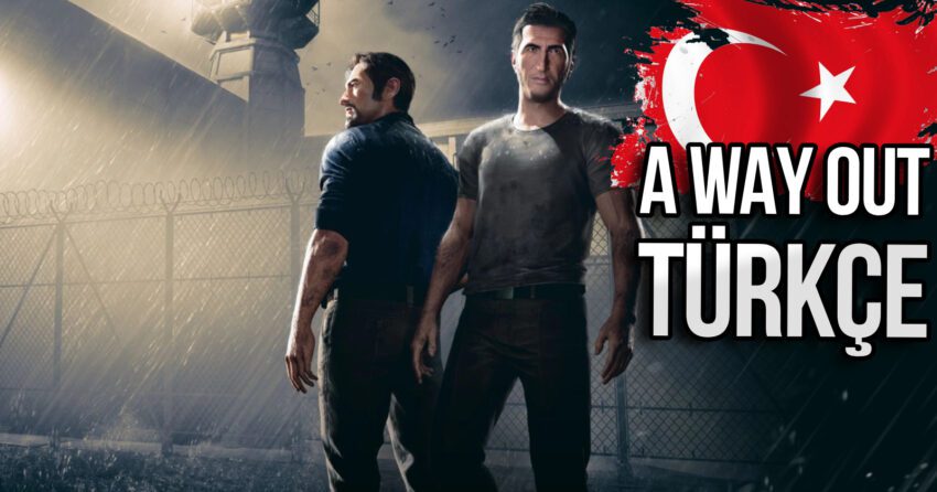 A Way Out Türkçe yama: Oyunu Türkçe olarak nasıl oynayabilirsiniz?
