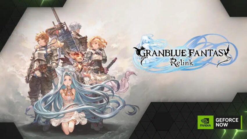 Granblue Fantasy: Relink, NVIDIA GeForce NOW Kütüphanesine Eklendi