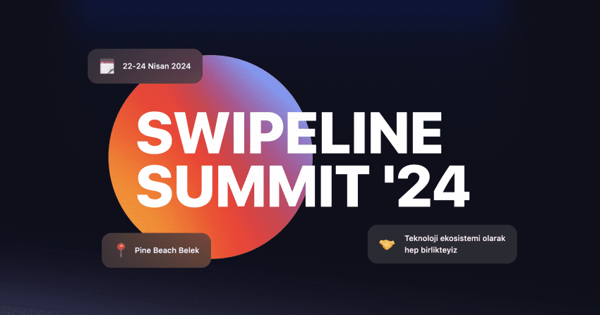 Swipeline Summit 2024 için geri sayım başladı